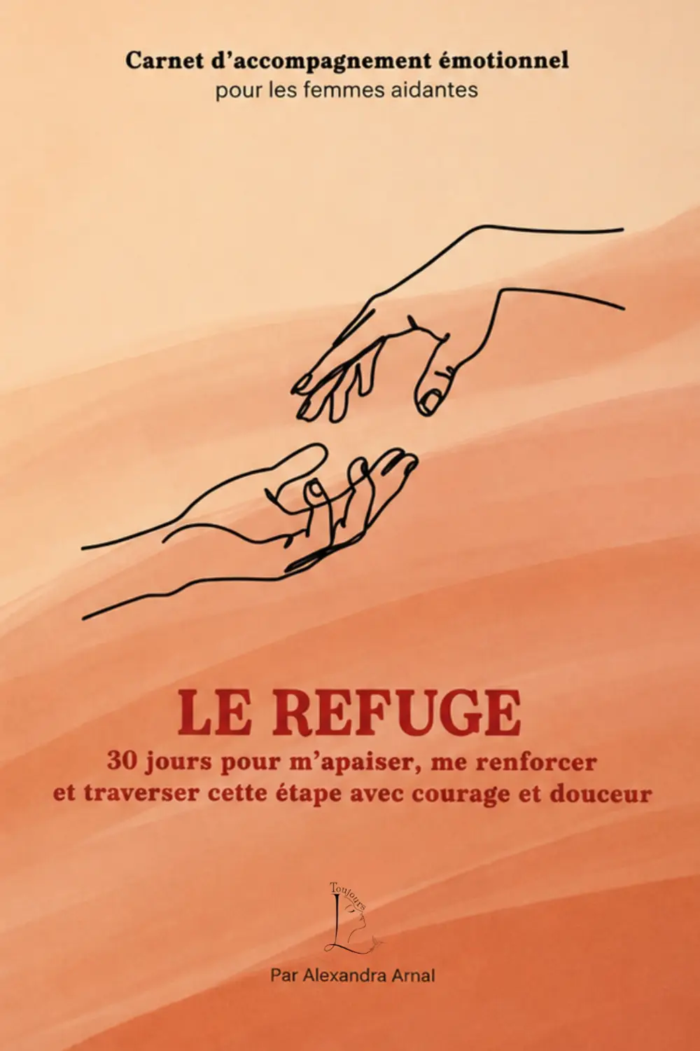 Couverture d'un carnet aux tons terracotta illustrée de deux mains qui se rejoignent - collection Aidantes en vente sur Toujours L, site pour femme aidante d'une proche atteinte de cancer